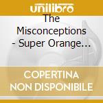 The Misconceptions - Super Orange Happy Sauce cd