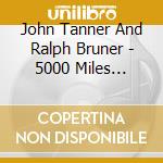 John Tanner And Ralph Bruner - 5000 Miles Original cd
