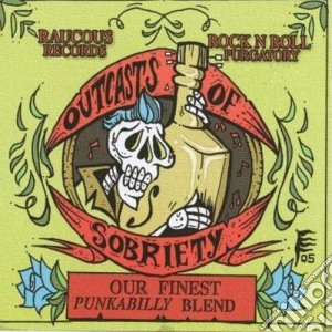 Outcasts Of Sobriety: Our Finest Punkabilly Blend / Various cd musicale di Outcasts Of Sobriety