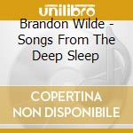 Brandon Wilde - Songs From The Deep Sleep cd