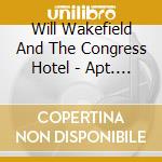 Will Wakefield And The Congress Hotel - Apt. 306 cd