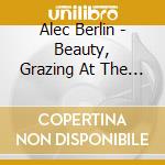 Alec Berlin - Beauty, Grazing At The Trough cd