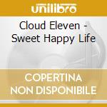 Cloud Eleven - Sweet Happy Life cd