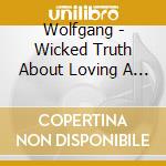 Wolfgang - Wicked Truth About Loving A Man cd