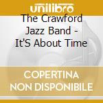 The Crawford Jazz Band - It'S About Time cd musicale di The Crawford Jazz Band