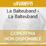 La Balteuband - La Balteuband cd