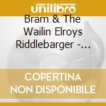 Bram & The Wailin Elroys Riddlebarger - On The Bum cd musicale di Bram & The Wailin Elroys Riddlebarger