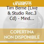 Tim Berne (Live & Studio Rec.3 Cd) - Mind Over Friction cd