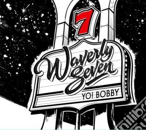 Waverly 7 - Yo! Bobby cd musicale di Waverly 7