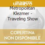 Metropolitan Klezmer - Traveling Show cd