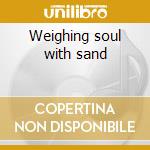 Weighing soul with sand cd musicale di Process Angelic