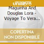 Maguinha And Douglas Lora - Voyage To Vera Cruz cd