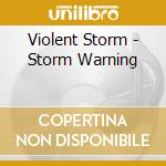 Violent Storm - Storm Warning cd musicale di Violent Storm