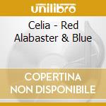 Celia - Red Alabaster & Blue cd