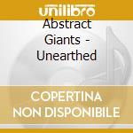 Abstract Giants - Unearthed cd