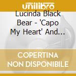 Lucinda Black Bear - 'Capo My Heart' And Other Bear Songs cd