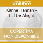 Karine Hannah - I'Ll Be Alright cd