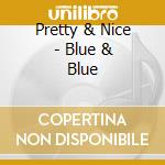 Pretty & Nice - Blue & Blue cd