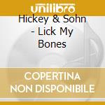 Hickey & Sohn - Lick My Bones cd