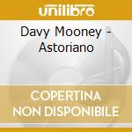 Davy Mooney - Astoriano cd musicale di Davy Mooney