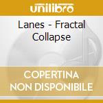 Lanes - Fractal Collapse cd