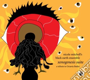 Nicole Mitchell  / Black Earth - Xenogenesis Suite: A Tribute To Octavia Butler cd musicale di Mitchell Nicole / Black Earth