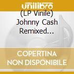 (LP Vinile) Johnny Cash Remixed (Collector'S Edition) / Various vinile