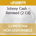 Johnny Cash - Remixed (2 Cd) cd