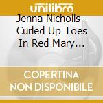 Jenna Nicholls - Curled Up Toes In Red Mary Janes cd