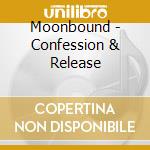 Moonbound - Confession & Release cd musicale di Moonbound