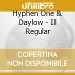 Hyphen One & Daylow - Ill Regular cd