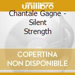 Chantale Gagne - Silent Strength cd