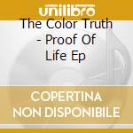 The Color Truth - Proof Of Life Ep cd