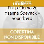 Philip Clemo & Ysanne Spevack - Soundzero cd