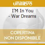 I'M In You - War Dreams cd