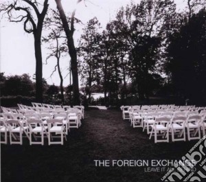 Foreign Exchange - Leave It All Behind cd musicale di Exchange Foreign