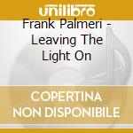 Frank Palmeri - Leaving The Light On cd