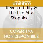 Reverend Billy & The Life After Shopping Gospel Choir - Shopocalypse cd musicale di Reverend Billy & The Life After Shopping Gospel Choir