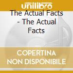 The Actual Facts - The Actual Facts cd