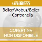 Beller/Wobus/Beller - Contranella cd musicale di Beller/Wobus/Beller