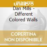 Dan Mills - Different Colored Walls cd