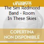 The Sim Redmond Band - Room In These Skies cd