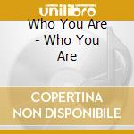 Who You Are - Who You Are cd