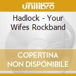 Hadlock - Your Wifes Rockband cd