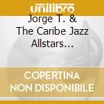 Jorge T. & The Caribe Jazz Allstars Cuevas - Jorge T. Cuevas & The Caribe Jazz Allstars cd