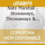 Nate Marshall - Stowaways, Throwaways & Drifters cd