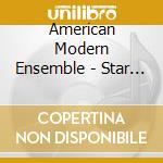 American Modern Ensemble - Star Crossing: Music Of Robert Paterson cd