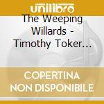The Weeping Willards - Timothy Toker And Other Short Stories cd