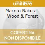 Makoto Nakura - Wood & Forest cd