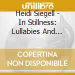 Heidi Siegell - In Stillness: Lullabies And Meditations For All Ages